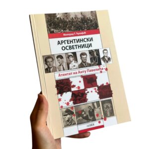Argetinski osvetnici - Atentat na Antu Pavelića - Milorad T. Ćulafić